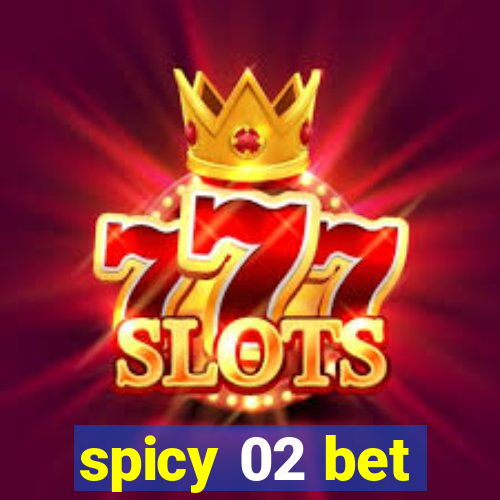 spicy 02 bet